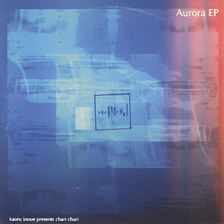 Kaoru Inoue Presents Chari Chari / Aurora EP (12inch), Bonjour 